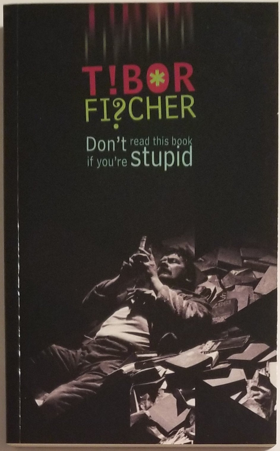 [Book #12330] DON'T READ THIS BOOK IF YOU'RE STUPID. Tibor Fischer.