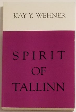 Book #13554] SPIRIT OF TALLINN. Kay Y. Wehner