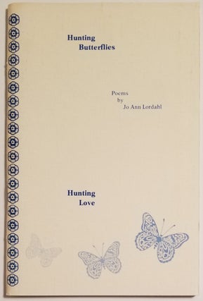 Book #13571] HUNTING BUTTERFLIES HUNTING LOVE. Jo Ann Lordahl