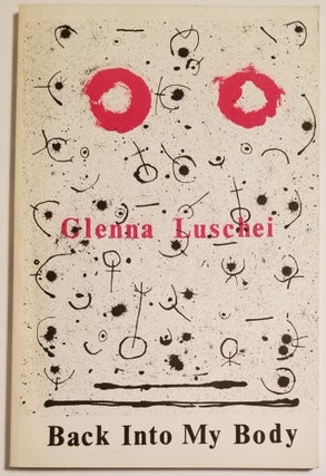 Book #13605] BACK INTO MY BODY. Glenna Luschei