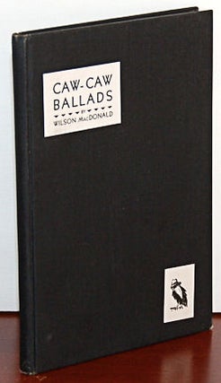 Book #25352] CAW-CAW BALLADS. Illustrated by Guy Rutter. Wilson MacDonald