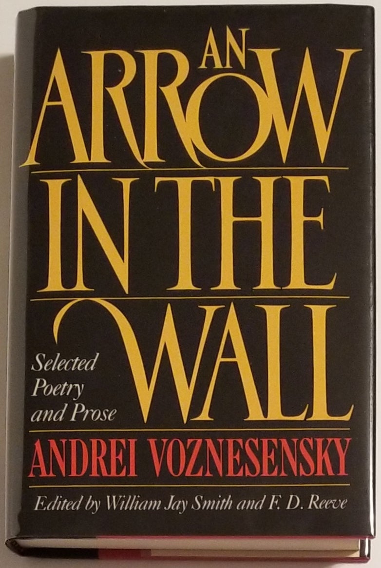 [Book #26581] AN ARROW IN THE WALL. Edited by William Jay Smith and F.D. Reeve. Andrei Voznesensky.