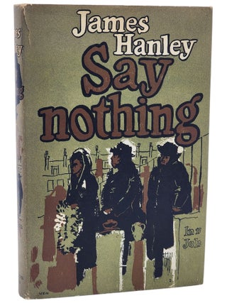 Book #29079] SAY NOTHING. James Hanley