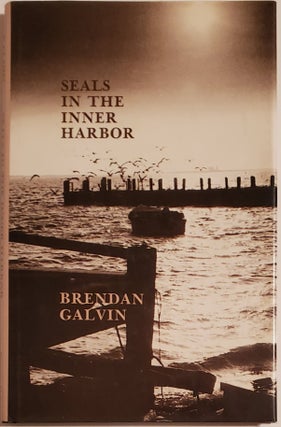 Book #29303] SEALS IN THE INNER HARBOR. Brendan Galvin