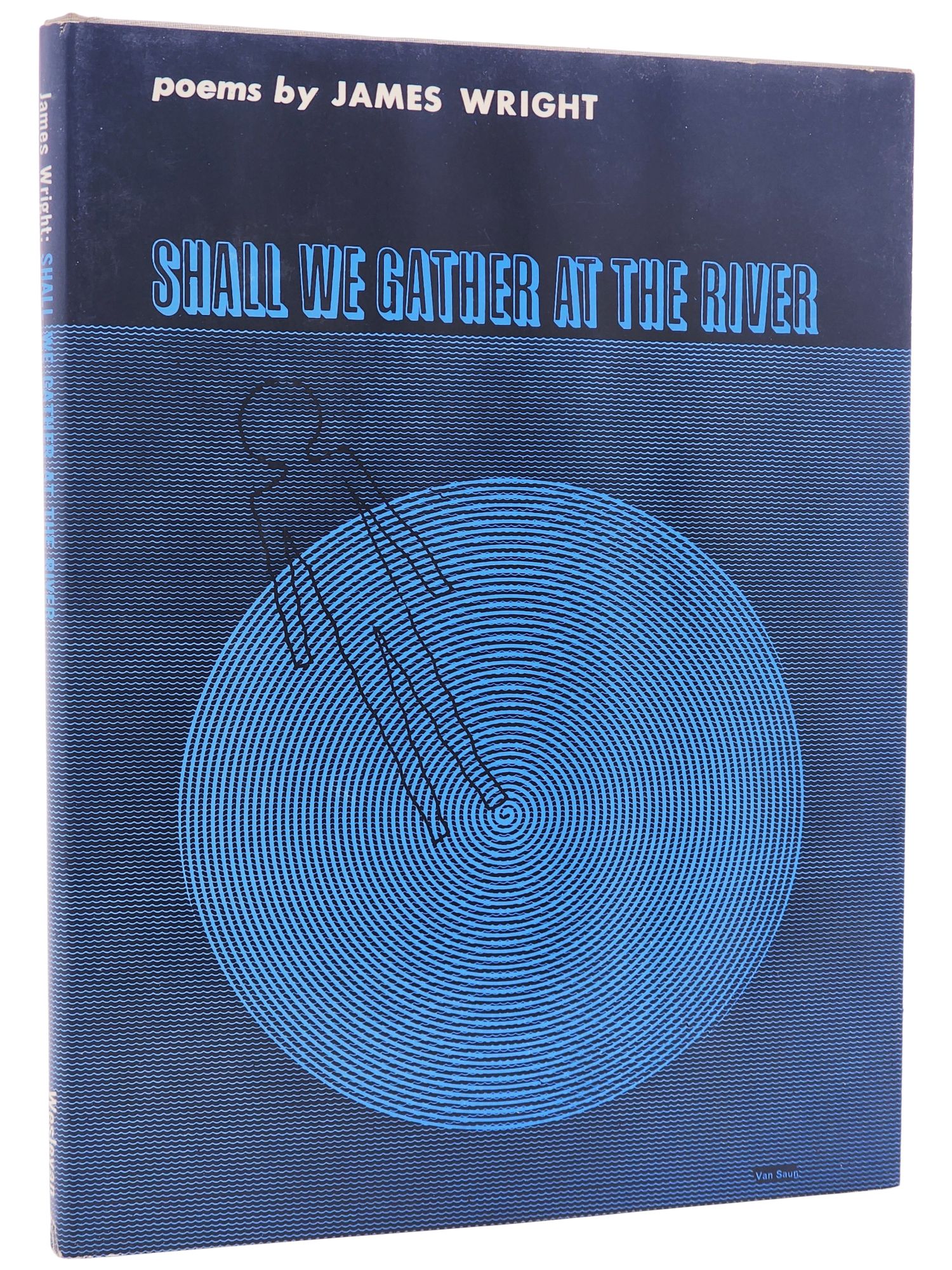 [Book #29373] SHALL WE GATHER AT THE RIVER. James Wright.