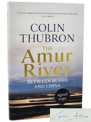 Book #30378] THE AMUR RIVER. Colin Thubron