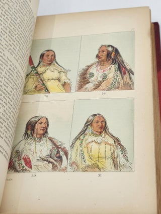 ILLUSTRATIONS OF THE MANNERS, CUSTOMS, & CONDITION OF THE NORTH AMERICAN INDIANS. WITH LETTERS AND NOTES, WRITTEN DURING EIGHT YEARS OF TRAVEL AND ADVENTURE AMONG THE WILDEST AND MOST REMARKABLE TRIBES NOW EXISTING [in two volumes].