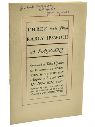 Book #50813] THREE TEXTS FROM EARLY IPSWICH; A PAGEANT. John Updike