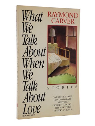 Book #50999] WHAT WE TALK ABOUT WHEN WE TALK ABOUT LOVE. Raymond Carver