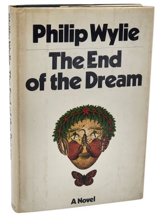 Book #51081] THE END OF THE DREAM. Philip Wylie