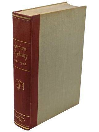 ONE HUNDRED YEARS OF AMERICAN PSYCHIATRY