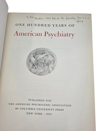 ONE HUNDRED YEARS OF AMERICAN PSYCHIATRY