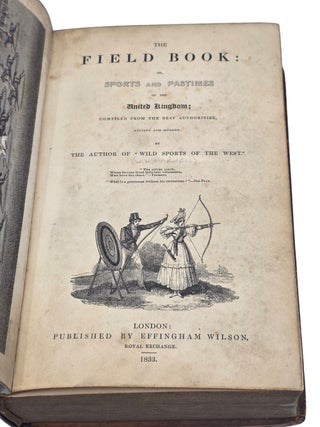 THE FIELD BOOK: Or, Sports and Pastimes of the United Kingdom; Compiled from the Best Authorities, Ancient and Modern by the Author of "Wild Sports of The West"