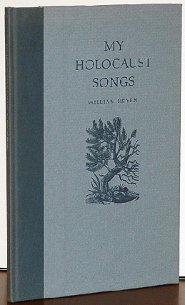 Book #5398] MY HOLOCAUST SONGS. William Heyen