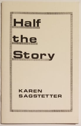 Book #6973] HALF THE STORY. Karen Sagstetter